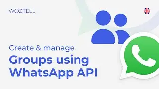 How to Use the WhatsApp Groups API with WOZTELL
