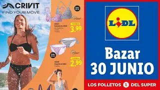 FOLLETO LIDL de la PR&Oacute;XIMA SEMANA | 30 de JUNIO | #lidl #ofertaslidl #parkside #lidlbazar