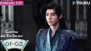 【Doblado ESP】Cuentos del R&iacute;o Oscuro EP01-02 | Gong Jun / Peng Xiaoran / Qiao Zhenyu | YOUKU