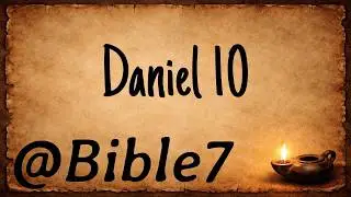 Bible | DANIEL 10 (ESV): Daniel&rsquo;s Terrifying Vision of a Man | @Bible7