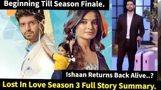 Lost in Love Starlife Season 3 Full Story Summary Update in English Till Season Finale