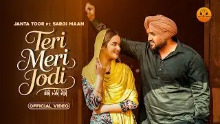 Teri Meri Jodi (Official Video) Janta Toor | Sargi Maan | Bittu Cheema | Jassi X | Punjabi songs