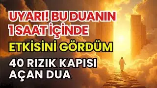 UYARI! BU DUANIN 1 SAAT İÇİNDE ETKİSİNİ GÖRDÜM 40 RIZIK KAPISI AÇAN DUA