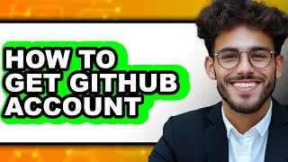 How to Get Github Account - Step by Step