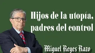 Hijos de la utop&iacute;a, padres del control. |  Miguel Reyes Razo