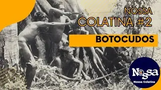 NOSSA COLATINA #2 - INDIOS BOTOCUDOS - OS PRIMEIROS HABITANTES