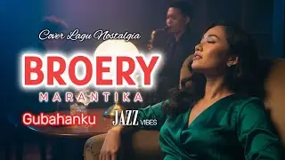 BROERY MARANTIKA - Gubahanku | A smooth and catchy jazz Cover