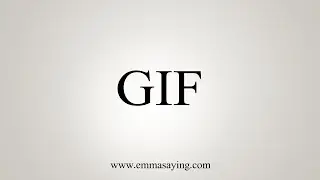 How To Say GIF