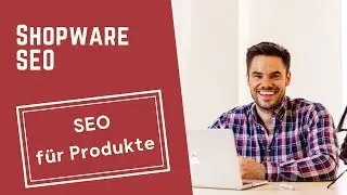 SEO mit Shopware f&uuml;r Produkte 2022 | Shopware 5 Tutorial Deutsch