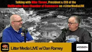 #LitterMediaLIVE- Special Edition: Talking with Mike Throne of the Chillicothe-Ross Chamber