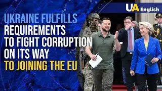 Ukraine is not Russia: state fulfills requirements to fight corruption on its way to joining the EU