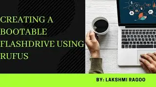 Creating a Bootable Flashdrive using Rufus