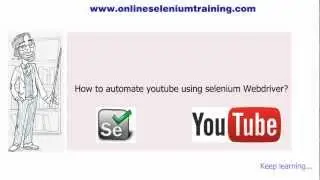 How to automate youtube using selenium Webdriver ? [onlineseleniumtraining.com]