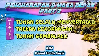 PENGHARAPAN & MASA DEPAN PART 2#worship #lagurohani #pujianpenyembahan 