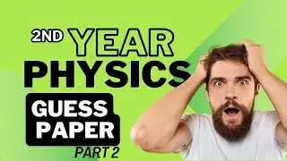 The Ultimate Physics Guess Paper 2024 (PART 2 LONG QUESTIONS)