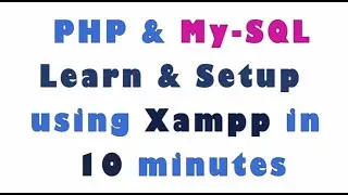 Learn & Setup PHP with My-SQL using Xampp