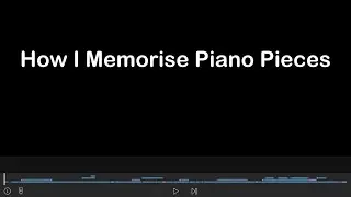 How I Memorise Piano Pieces