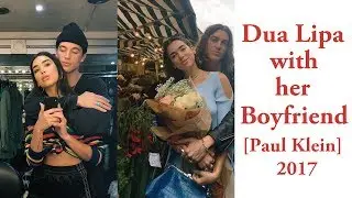 Dua Lipa with her Boyfriend [ Paul Jason Klein ] - 2017