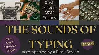 Typing 8 hours, ASMR Sounds, Sleep, soothing, tingles