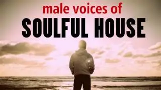 Male Voices of Soulful House