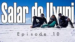 [EP 10] Le Salar de Uyuni en Bolivie. Un pays de fou!!