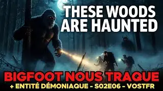 These Woods Are Haunted S02E06 VOSTFR : Bigfoot nous traque + Entit&eacute; d&eacute;moniaque ! 😱 For&ecirc;t hant&eacute;e