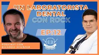 12 UN LABORATORISTA DENTAL CON ROCK | Ricardo Sch&auml;fer | Podcast para dentistas.