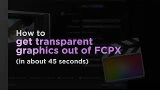 Exporting transparent things out of FCPX, in about 45 seconds (Spring 2018)