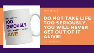 Fun Friends Family - Coffee Mug - Life Too Seriously