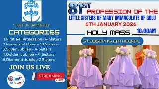 81ST RELIGIOUS PROFESSION OF LITTLE SISTERS OF MARY IMMACULATE OF GULU|ST. JOSEPH'S CATHEDRAL |10:00