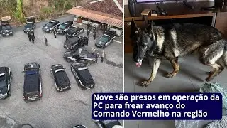 Nove s&atilde;o presos em opera&ccedil;&atilde;o da PC para frear avan&ccedil;o do Comando Vermelho na regi&atilde;o
