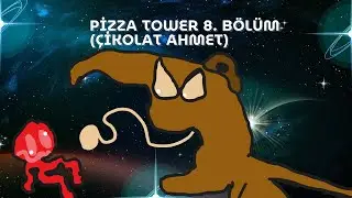Pizza Tower 8. Bölüm (ÇİKOLAT AHMET)