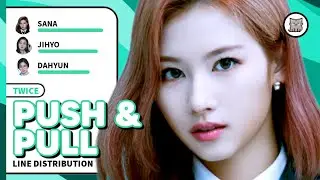 TWICE (Jihyo, Sana, Dahyun) - Push & Pull (Line Distribution)