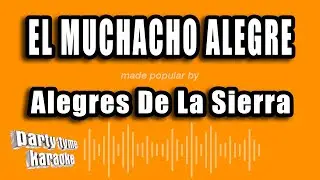 Alegres De La Sierra - El Muchacho Alegre (Versión Karaoke)