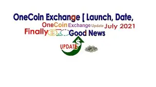 OneCoin Exchange  Launch, Date, |AK Automation Technologies