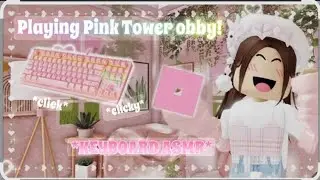 ROBLOX WITH ME!!!!!(playing pink keyboard asmr tower )DAY3 of series 