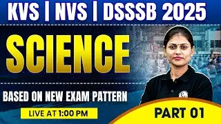 KVS NVS Science Classes | Science for DSSSB TGT 2025 | KVS Science by Sarika Ma'am #1