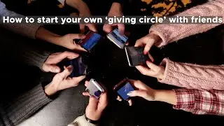 How to start your own &lsquo;giving circle&rsquo; with friends