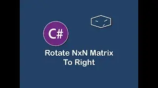 rotate nxn matrix to right in c#