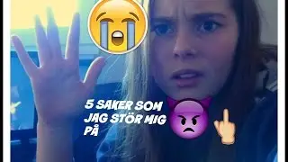 5 saker som jag stör mig på