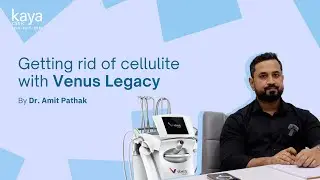 Get Rid of Cellulite with Venus Legacy | Expert Talks | Dr. Amit Pathak