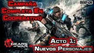 GEARS OF WAR 4!! En COOPERATIVO!! Acto 1: Nuevos Personajes | D&P #1