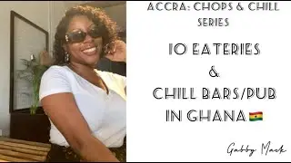 ACCRA: CHOPS & CHILL| NIGHT LIFE IN ACCRA, GHANA| RESTAURANTS, CAFE'S, BARS, & PUBS TO VISIT