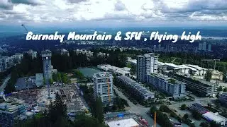 Flying high through Burnaby Mountain and Simon Fraser University (SFU).