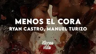 Ryan Castro, Manuel Turizo - MENOS EL CORA (Letra/Lyrics)