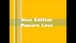 New Edition-Popcorn Love Lyrics
