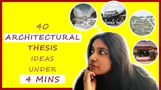 40 Architectural Thesis Ideas under 4 Mins | Bhawna Jha