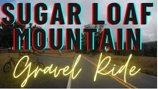 Sugar Loaf Mountain | Gravel Bike Adventure