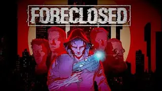 FORECLOSED Part FINAL - Gameplay Walkthrough | No Commentary