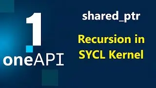 026- SYCL 7 - Recursive Device Function in SYCL Kernel, std::shared_ptr in sycl::buffer